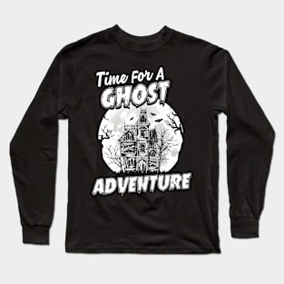 Ghost Hunting Time For A Ghost Hunting Adventures Paranormal Long Sleeve T-Shirt